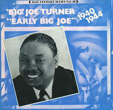 'Big' Joe Turner ‎– Early Big Joe (1940-1944) 1980-Jazz, Blues Style: Jump Blues, Rhythm & Blues (vinyl)