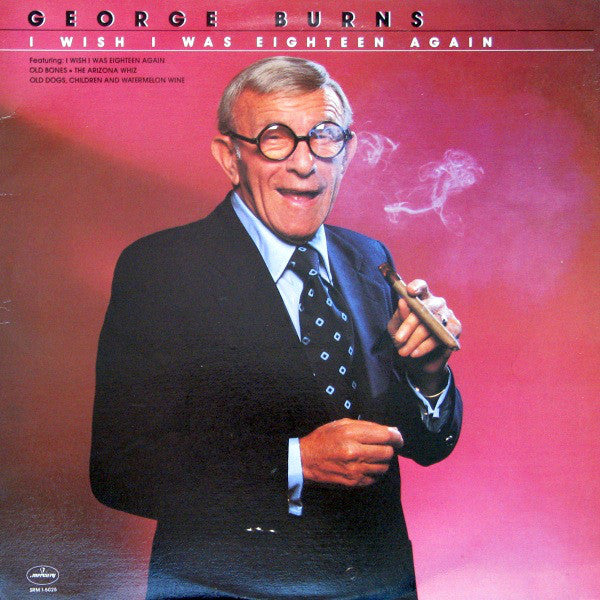 George Burns – I Wish I Was Eighteen Again -1980 Country, Comedy (vinyl)
