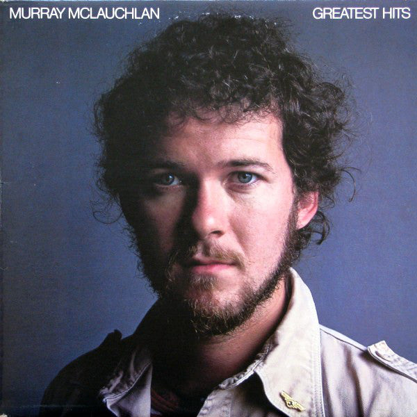 Murray McLauchlan – Greatest Hits – 1980 – Folk Rock / Singer-Songwriter / Canadian (Vinyl)