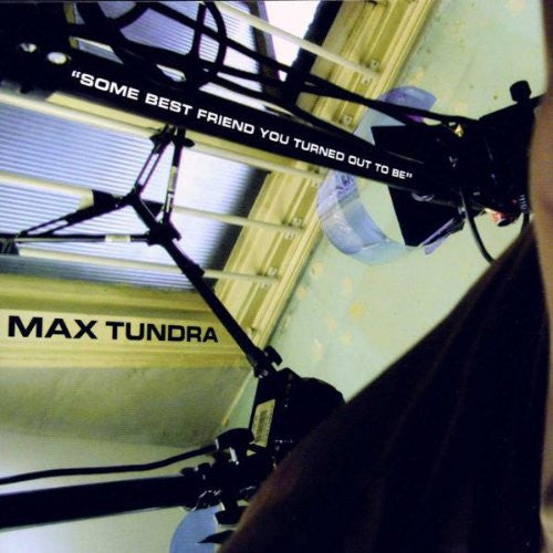 Max Tundra - Best Friend You Turned Out to Be Cd