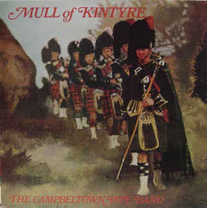 Campbeltown Pipe Band – Mull Of Kintyre - Pipe & Drum, Celtic ( Rare vinyl)