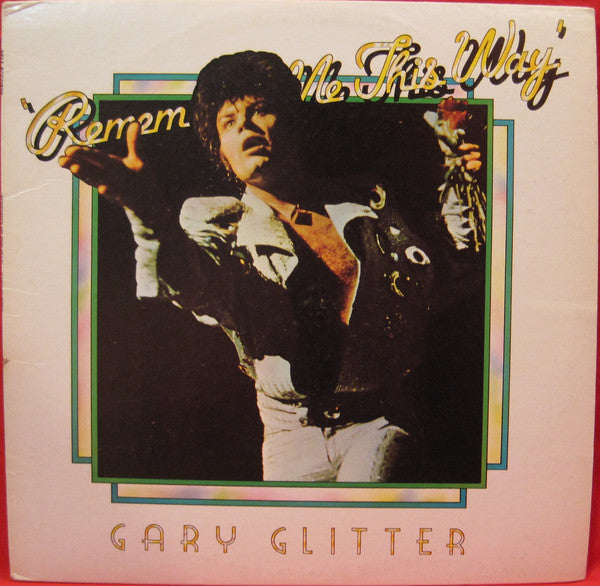 Gary Glitter – Remember Me This Way - 1974-Glam, Pop Rock, Classic Rock (vinyl)