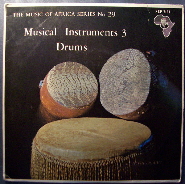 Hugh Tracey – Musical Instruments 3 Drums- Music Of Africa Series – No. 29 - 1972- African, Field Recording (Rare Vinyl)