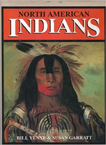 NORTH AMERICAN INDIANS Hardcover – Jan. 1 1997 Bill Yenne & Susan Garratt (Sealed)