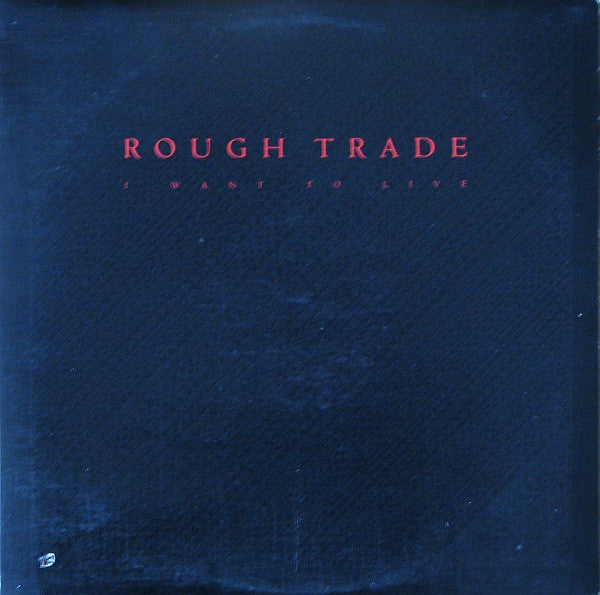 Rough Trade – I Want To Live -1982 - Synth-pop Vinyl, 12" (vinyl)
