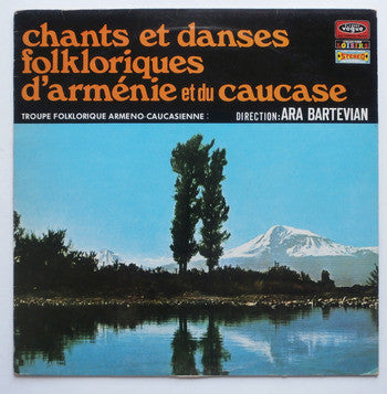 Troupe Folklorique Arméno-Caucasienne* – Chants Et Danses Folkloriques D'Arménie Et Du Caucase (vinyl)