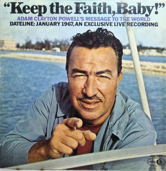 Adam Clayton Powell – Keep the Faith, Baby! – His Message to the World Jubilee Records – JGM 2062 | Vinyl – U.S. Pressing