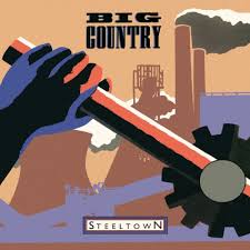 Big Country ‎– Steeltown - 1984-New Wave, Pop Rock (vinyl)