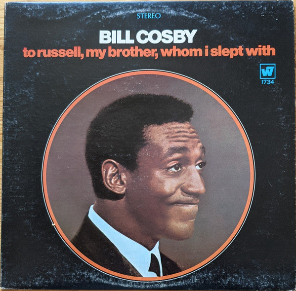 Bill Cosby – To Russell, My Brother, Whom I Slept With	Non-Music Style: Comedy (vinyl)