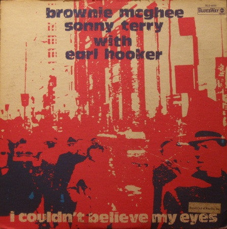 Brownie McGhee And Sonny Terry With Earl Hooker – I Couldn't Believe My Eyes Blues Style: Chicago Blues, Harmonica Blues, Piedmont Blues (vinyl)