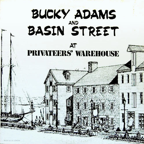 Bucky Adams And Basin Street – Bucky Adams And Basin Street At Privateers' Warehouse -1976- Soul Fusion, Jazz-Funk, Funk, Contemporary Jazz , Maritime (Rare Vinyl)
