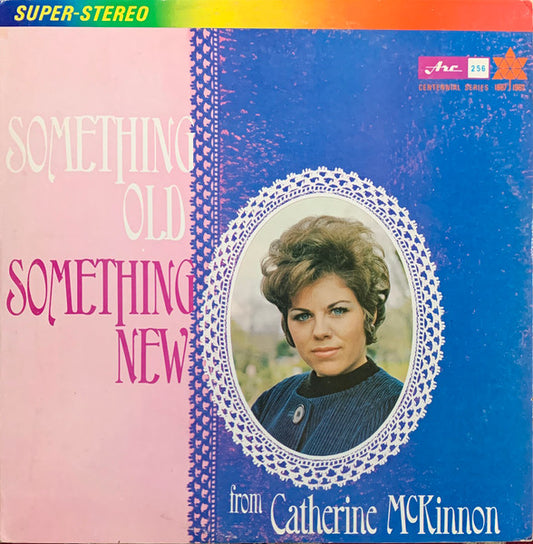 Catherine McKinnon – Something Old, Something New – 1967 – Folk / Vocal / Canadian (vinyl) Near Mint