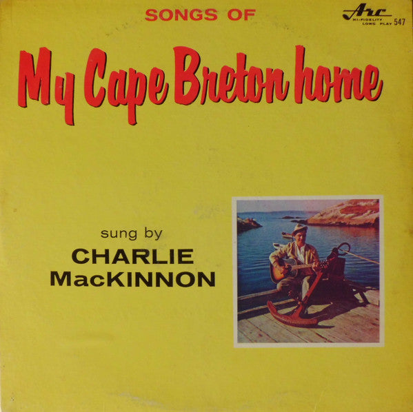 Charlie MacKinnon – Songs Of My Cape Breton Home 1964-Folk, World, & Country (Vinyl)