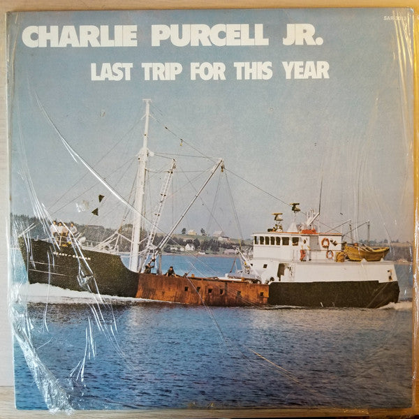 CHARLIE PURCELL JR. – Last Trip for This Year (1980s) — Maritime Folk/Country (vinyl) Mint