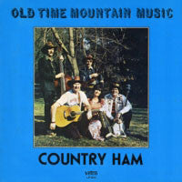 Country Ham Old Time Mountain Music  1976-Bluegrass, Folk (Vinyl)