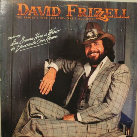David Frizzell – The Family's Fine, But This One's All Mine! - 1982-countryt (Mint Vinyl)