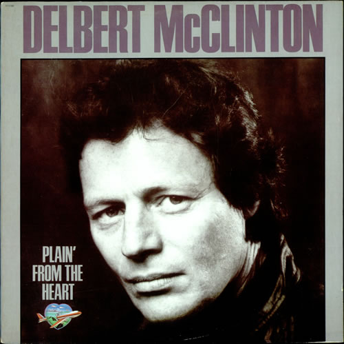 Delbert McClinton ‎– Plain' From The Heart - 1981-Rock,Blues Rock, Country, Rhythm & Blues (vinyl)
