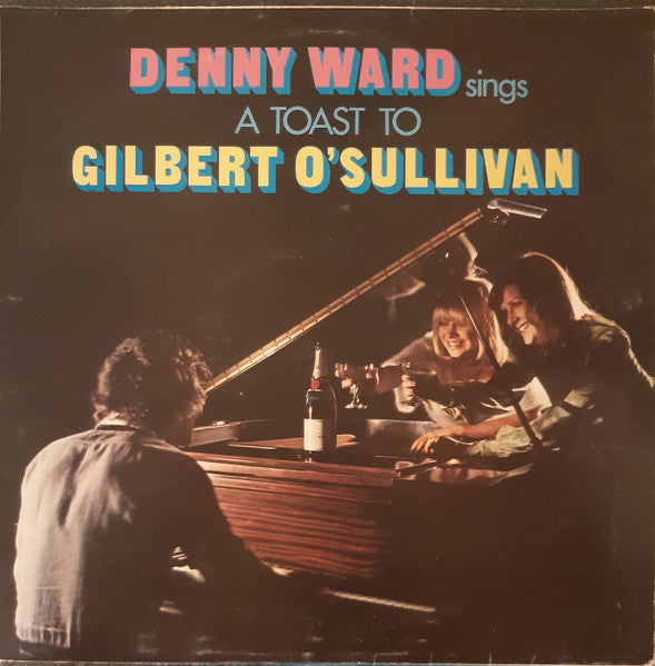 Denny Ward – Sings A Toast To Gilbert O'Sullivan - 1973-Pop (UK Import Vinyl)