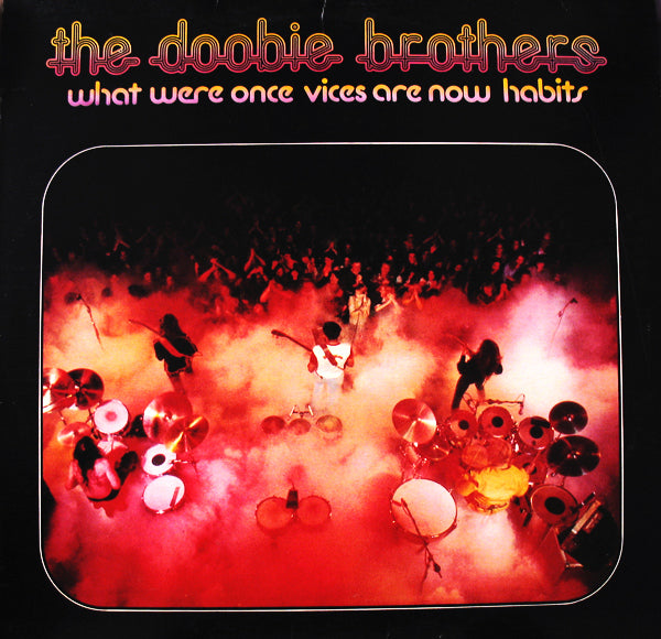 Doobie Brothers ‎ – What Were Once Vices Are Now Habits - 1974 - Classic Rock ( Bargain Bin # 1)