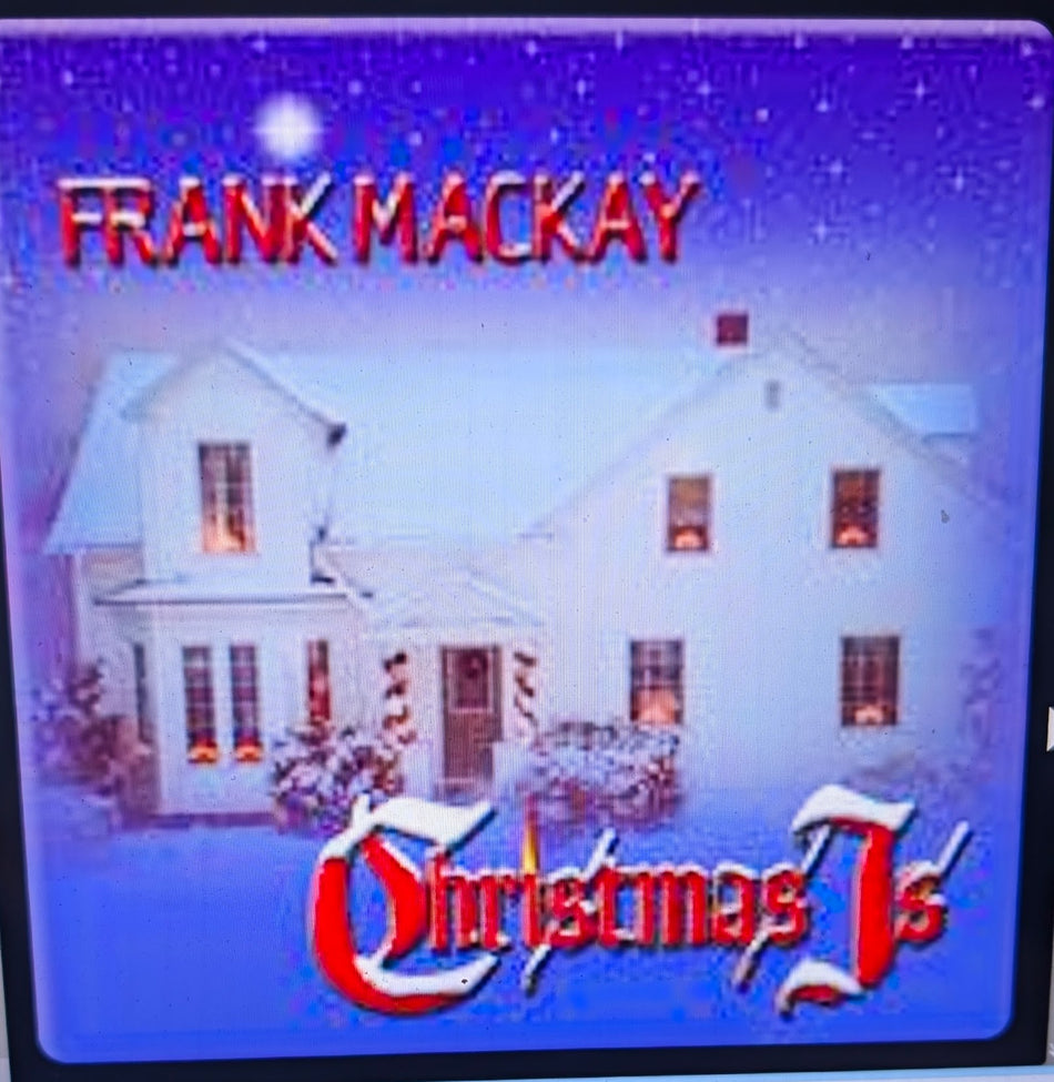 Christmas Is by Frank MacKay ,2011 Christmas , Maritime ( Very Rare ) CD