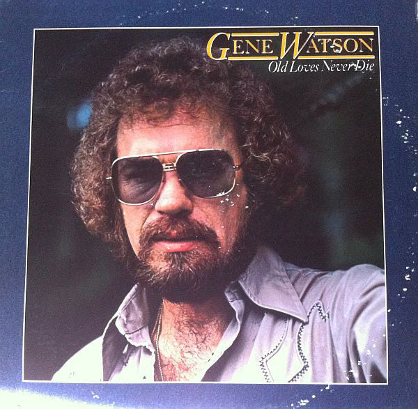 Gene Watson ‎– Old Loves Never Die - 1981-Country (vinyl)