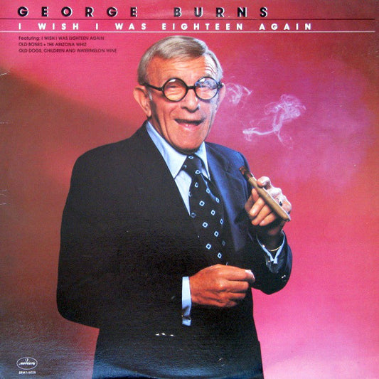 George Burns ‎– I Wish I Was Eighteen Again -1980  Country, Comedy (vinyl)