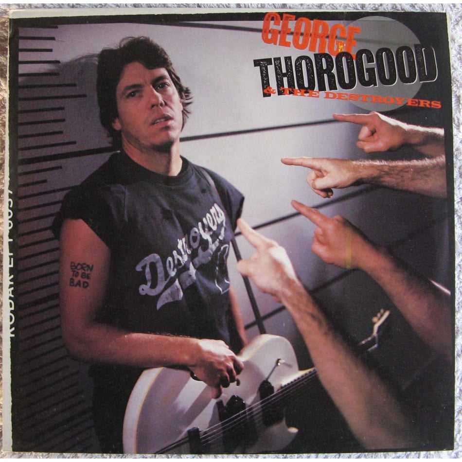 George Thorogood & The Destroyers ‎– Born To Be Bad-1988-Blues Rock, Rock & Roll, Modern Electric Blues (vinyl)