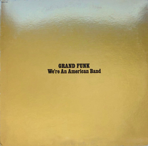 Grand Funk- We're an American Band -1973 Classic Rock ( Clearance vinyl);overstocked