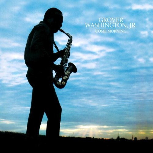 Grover Washington, Jr. ‎– Come Morning -1981  Smooth Jazz, Jazz-Funk (vinyl)