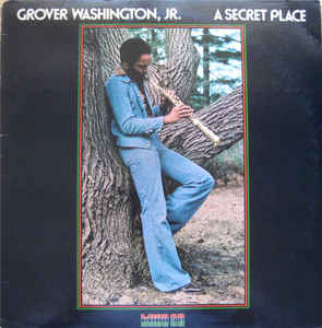 Grover Washington, Jr. ‎– A Secret Place -1976- Smooth Jazz, Jazz-Funk (vinyl)