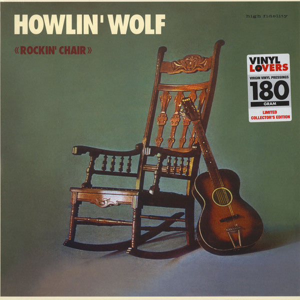 Howlin' Wolf – Rockin' Chair Oct 21, 2016 Genre: Blues Style: Chicago Blues  Limited Edition, Reissue, 180 gram