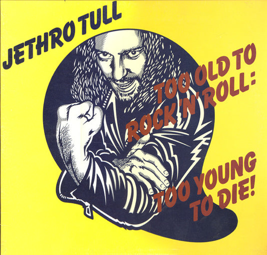 Jethro Tull Too Old To Rock 'N' Roll Too Young To Die! 1977 	Prog Rock, Blues Rock, Folk Rock ( Vinyl )