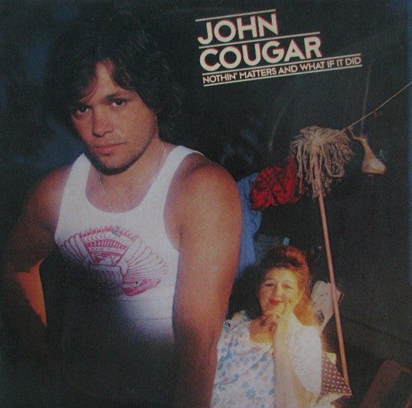 John Cougar - Nothin' Matters and What If It Did -1980-Acoustic, Rock & Roll (vinyl)