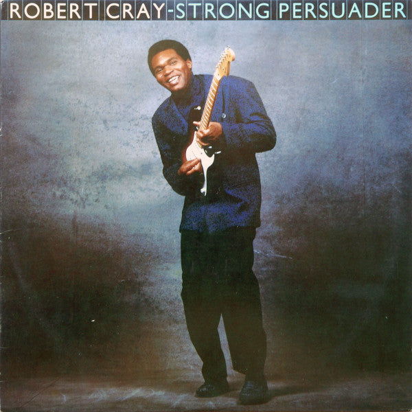 Robert Cray – Strong Persuader – 1986 – Blues Rock / Modern Electric Blues (vinyl lp)