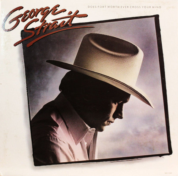 George Strait – Does Fort Worth Ever Cross Your Mind – 1984 – Country (vinyl lp)