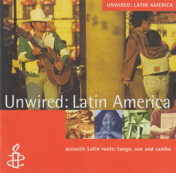 Various - Unwired: Latin America (Acoustic Latin Roots: Tango, Son And Samba) cover