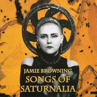 Jamie Browning – Songs Of Saturnalia - 1996- Alternative Rock (Rock) (Music CD)
