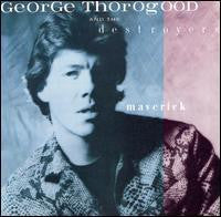 George Thorogood & The Destroyers – Maverick – 1985 – Blues Rock (vinyl lp)
