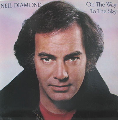 Neil Diamond – On The Way To The Sky – 1981 – Soft Rock / Pop Rock (vinyl lp)
