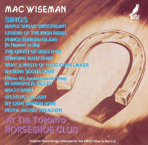 Mac Wiseman – Mac Wiseman – Sings At The Toronto Horseshoe Club (Country / Bluegrass, Vinyl LP)