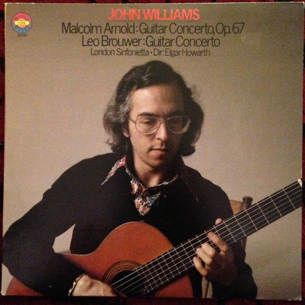 Malcolm Arnold, Leo Brouwer Performed By John Williams (7), London Sinfonietta ‎– Arnold & Brouwer: Guitar Concerti -1978 Classical