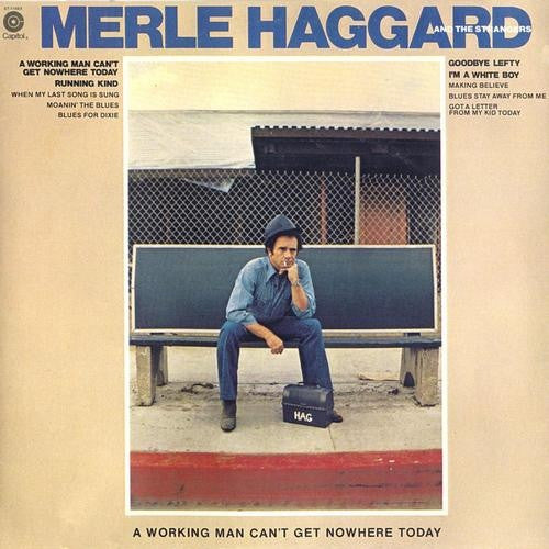 Merle Haggard, The Strangers – A Working Man Can't Get Nowhere Today – 1977 – Country / Honky Tonk (vinyl lp)