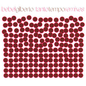 Bebel Gilberto - Tanto Tempo Remixes cover