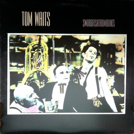 Tom Waits – Swordfishtrombones – 1983 – Blues Rock / Lounge / Jazz-Rock (vinyl lp)