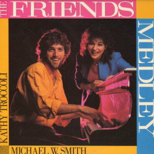 Michael W. Smith & Kathy Troccoli ‎– The Friends Medley - 1985-Vinyl, 12", Maxi-Single  (vinyl)