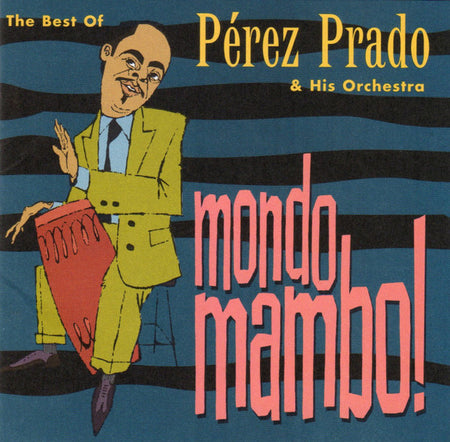 Perez Prado And His Orchestra - Mondo Mambo! The Best Of  Pérez Prado & His Orchestra cover