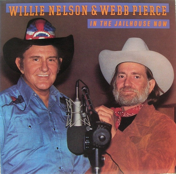Willie Nelson, Webb Pierce – In The Jailhouse Now – 1982 – Country (vinyl lp)