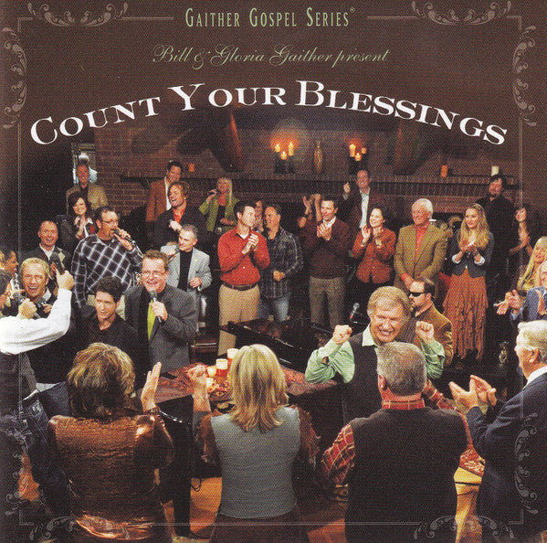 Bill & Gloria Gaither With Their Homecoming Friends - Bill & Gloria Gaither Present Count Your Blessings cover