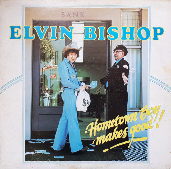 Elvin Bishop – Hometown Boy Makes Good! – 1976 – Blues Rock / Country Rock / Southern Rock (vinyl lp)
