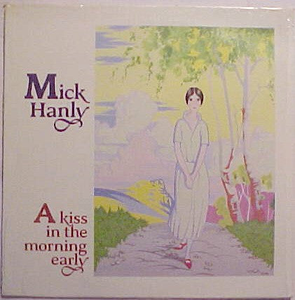 Mick Hanly – A Kiss In The Morning Early – 1982 – Celtic (vinyl lp)